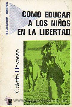 Libros: C&Oacute;MO EDUCAR A LOS NI&Ntilde;OS EN LA LIBERTAD. - Foto 1