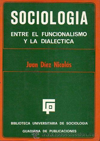 Libros: SOCIOLOG&Iacute;A. Entre el funcionalismo y la dial&eacute;ctica. - Foto 1