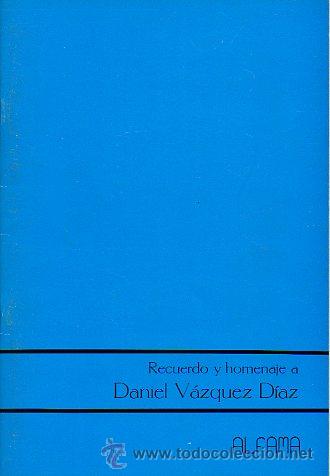 Libros: RECUERDO Y HOMENAJE A DANIEL V&Aacute;ZQUEZ D&Iacute;AZ. - Foto 1