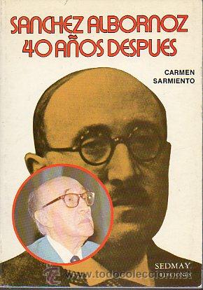 Libros: S&Aacute;NCHEZ ALBORNOZ 40 A&Ntilde;OS DEPU&Eacute;S. 1&ordf; edici&oacute;n. - Foto 1