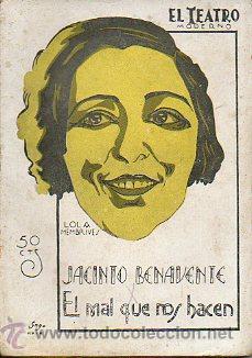 Libros: EL MAL QUE NOS HACEN. Comedia en tres atos y en prosa. Teatro de la Princesa, Madrid, 23-III-1917.