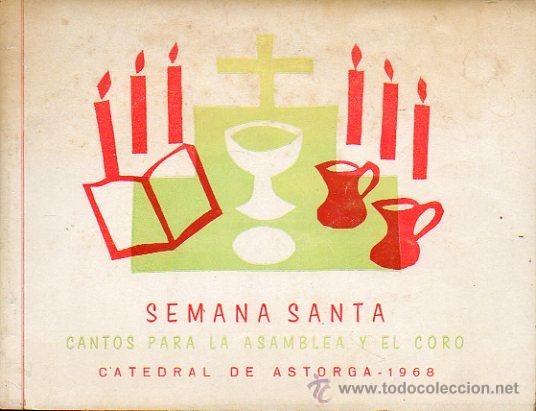 Libros: SEMANA SANTA. CANTOS PARA LA ASAMBLEA Y EL CORO. Catedral de Astorga, 1968.