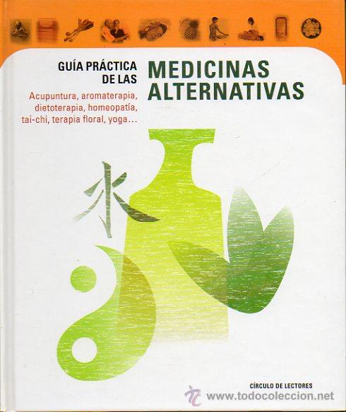 Libros: GU&Iacute;A PR&Aacute;CTICA DE LAS MEDICINAS ALTERNATIVAS. - Foto 1