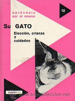 Libros: SU GATO. ELECCI&Oacute;N, CRIANZA Y CUIDADOS. - Foto 1