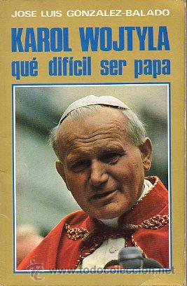 Libros: KAROL WOJTILA. &iexcl;QU&Eacute; DIF&Iacute;CIL SER PAPA! - Foto 1