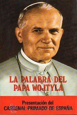 Libri di seconda mano: LA PALABRA DEL PAPA WOJTYLA. Presentacion del Cardenal Primado de Espa&ntilde;a.
