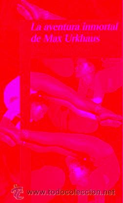 Libros: LA AVENTURA INMORTAL DE MAX URKHAUS. - Foto 1