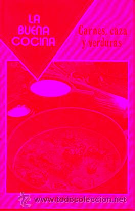 Libros: LA BUENA COCINA. CARNES, CAZA Y VERDURAS.