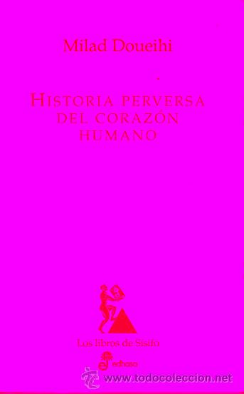 Libros: HISTORIA PERVERSA DEL CORAZ&Oacute;N HUMANO. - Foto 1