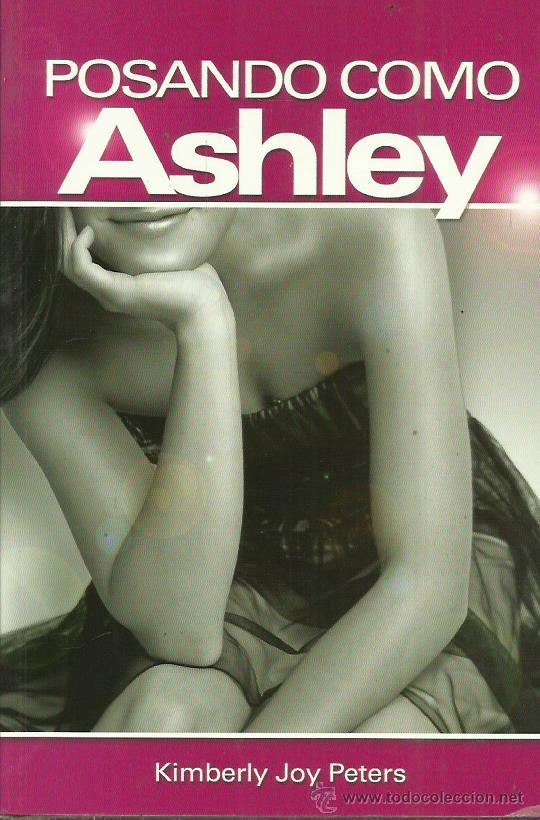 Libros: POSANDO COMO ASHLEY - Peters,Kimberly Joy - Foto 1