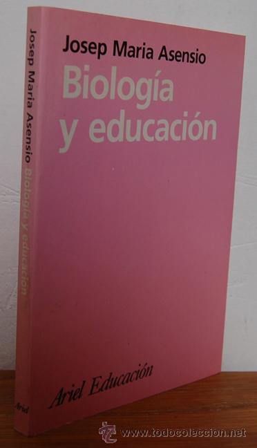 Libros: BIOLOG&Iacute;A Y EDUCACI&Oacute;N. El ser educable - JOSEP MARIA ASENSIO - Foto 1