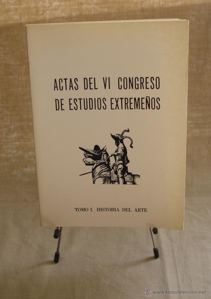 B&uuml;cher: ACTAS DEL VI CONGRESO DE ESTUDIOS EXTREME&Ntilde;OS - TOMO I. HISTORIA DEL ARTE.- 1981 - EXTREMADURA