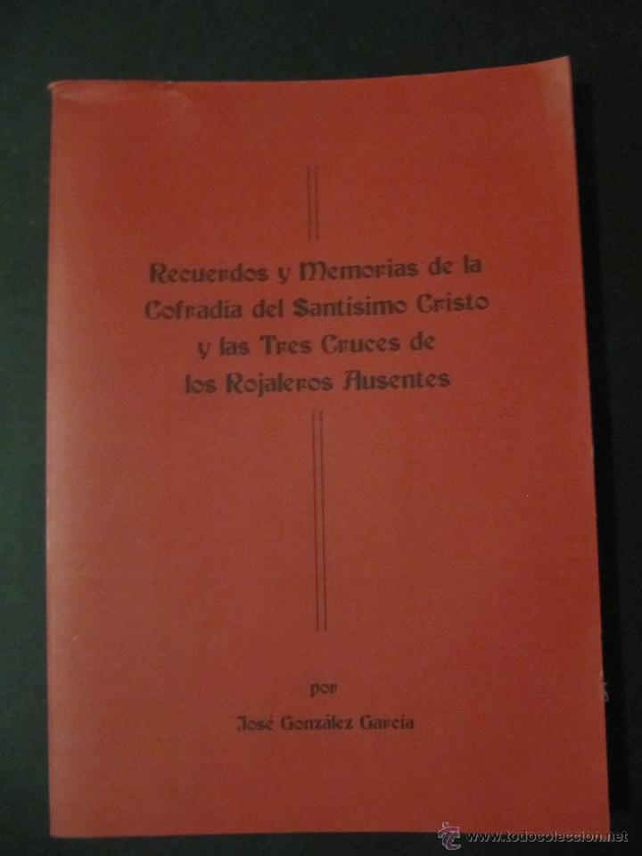 Libros: RECUERDOS Y MEMORIAS DE LA COFRADIA DEL SANT&Iacute;SIMO CRISTO Y LAS TRES CRUCES DE LOS ROLAJEROS AUSENTES