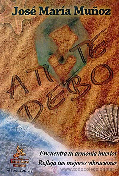 Libros: A ti te debo - Jos&eacute; Mar&iacute;a Mu&ntilde;oz - Foto 1