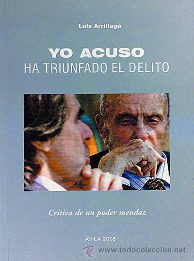 Libros: Yo acuso. Ha triunfado el delito. - Arrillaga, Luis - Foto 1