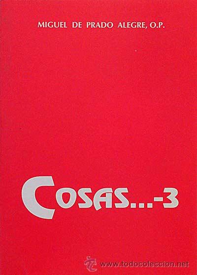 Libros: Cosas... 3 - Miguel de Prado Alegre O.P. - Foto 1