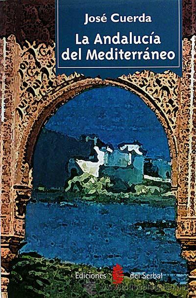 Libros: La Andaluc&iacute;a del Mediterr&aacute;neo. - Cuerda, Jos&eacute; - Foto 1