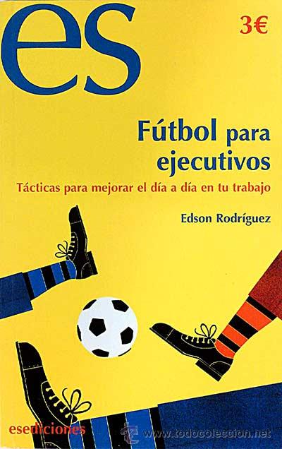 Libros: F&uacute;tbol para ejecutivos - Edson Rodr&iacute;guez - Foto 1