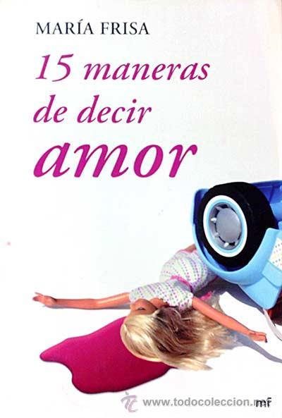 Libros: 15 manera de decir amor. - Mar&iacute;a Frisa. - Foto 1