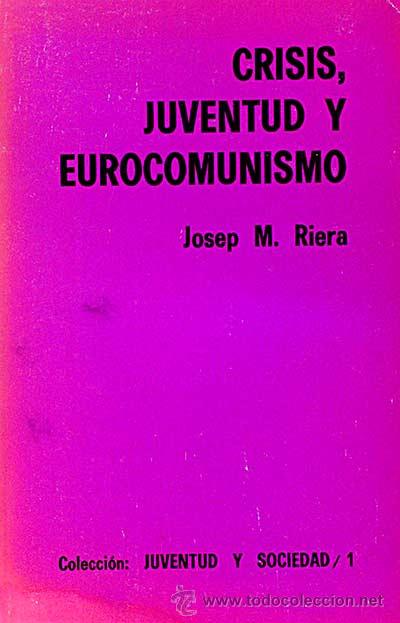 Libros: Crisis, juventud y eurocomunismo - Josep M. Riera. - Foto 1