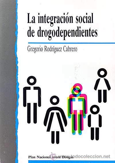 Libros: La integraci&oacute;n social de drogodependientes - Gregorio Rodr&iacute;guez Cabrero - Foto 1