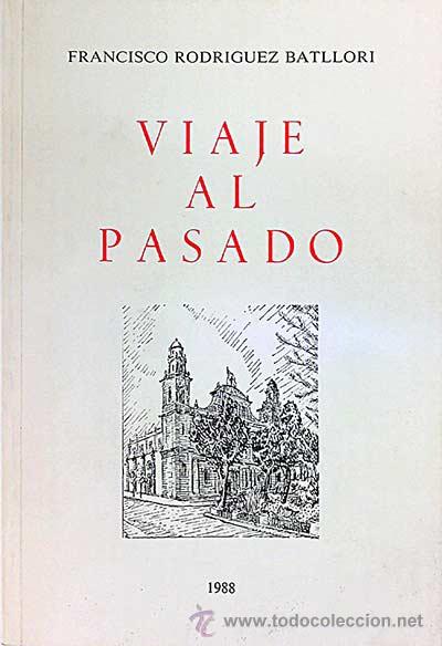 Libros: Viaje al pasado - FRANCISCO RODR&Iacute;GUEZ BATLLORI - Foto 1