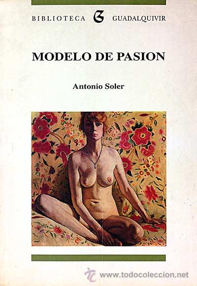 Libros: Modelo de pasi&oacute;n - Antonio Soler - Foto 1