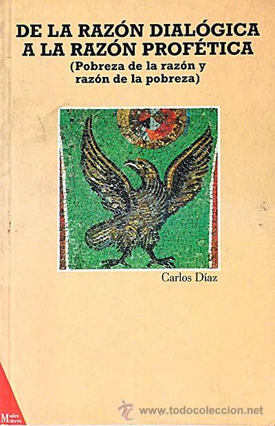 Libros: De la raz&oacute;n dial&oacute;gica a la taz&oacute;n prof&eacute;tica - Carlos D&iacute;az - Foto 1
