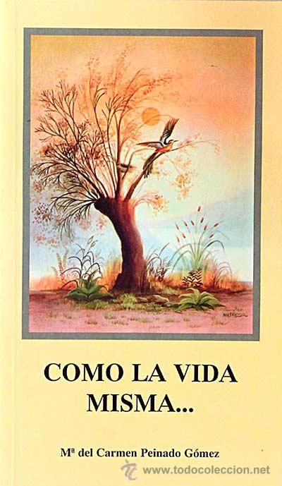 Libros: Como la vida misma - Mar&iacute;a del Carmen Peinado G&oacute;mez - Foto 1