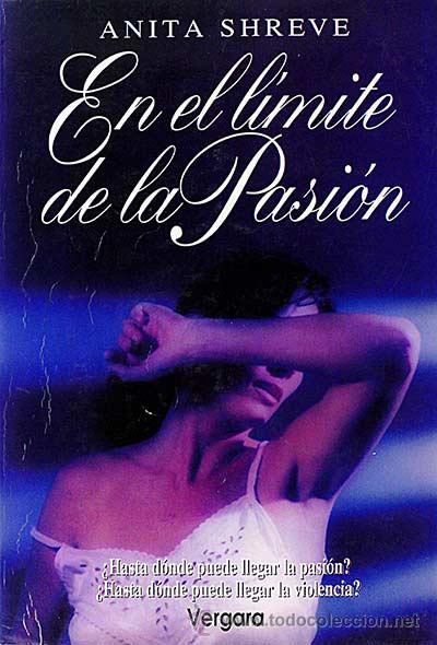 Libros: En el l&iacute;mite de la Pasi&oacute;n - Anita Shreve - Foto 1