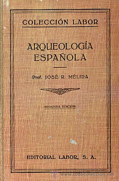 Libros: Arqueolog&iacute;a espa&ntilde;ola - Jos&eacute; R. M&eacute;lida - Foto 1
