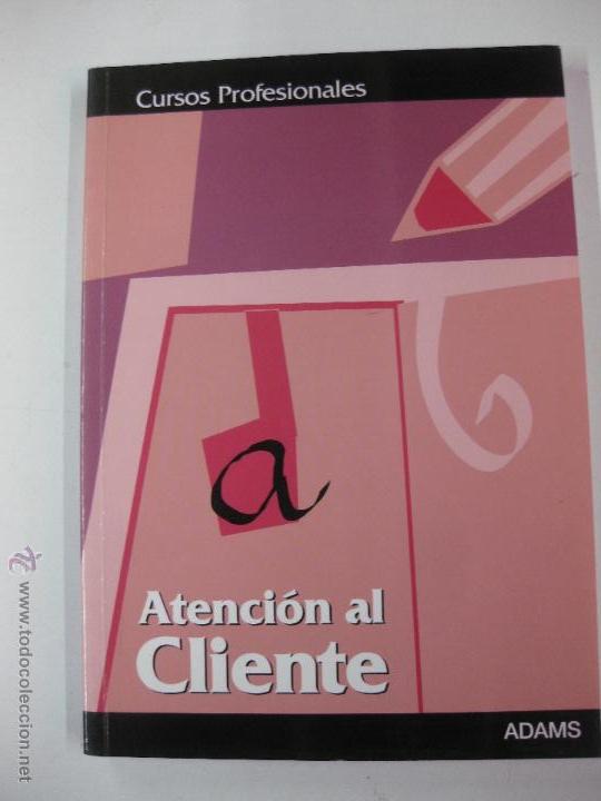 Libros: CURSOS PROFESIONALES. ATENCION AL CLIENTE. CENTRO DE ESTUDIOS ADAMS. 2004 - Foto 1