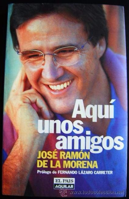 Libros: AQUI UNOS AMIGOS; J.RAMON DE LA MORENA - Foto 1