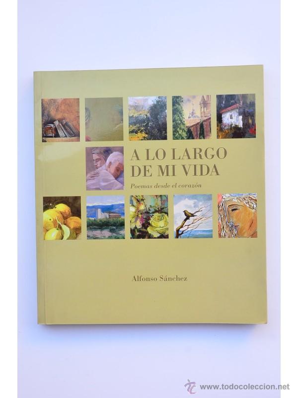 Libros: A lo largo de mi vida : poemas desde el coraz&oacute;n - S&Aacute;NCHEZ, Alfonso - Foto 1