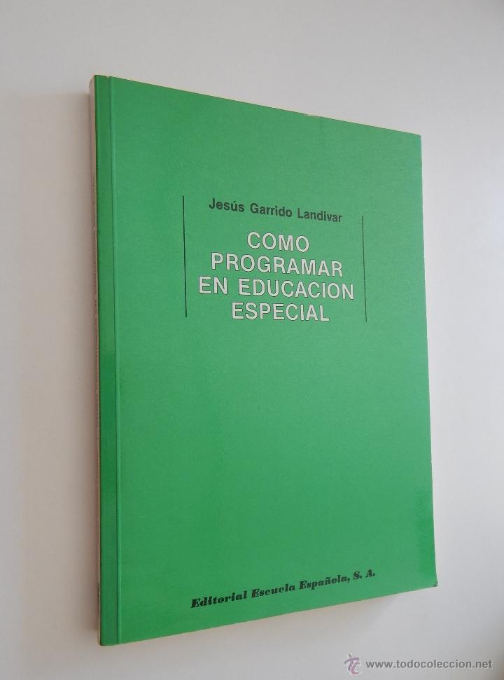 Libros: C&oacute;mo programar en Educaci&oacute;n Especial - Jes&uacute;s Garrido Landivar, 1988 - Foto 1