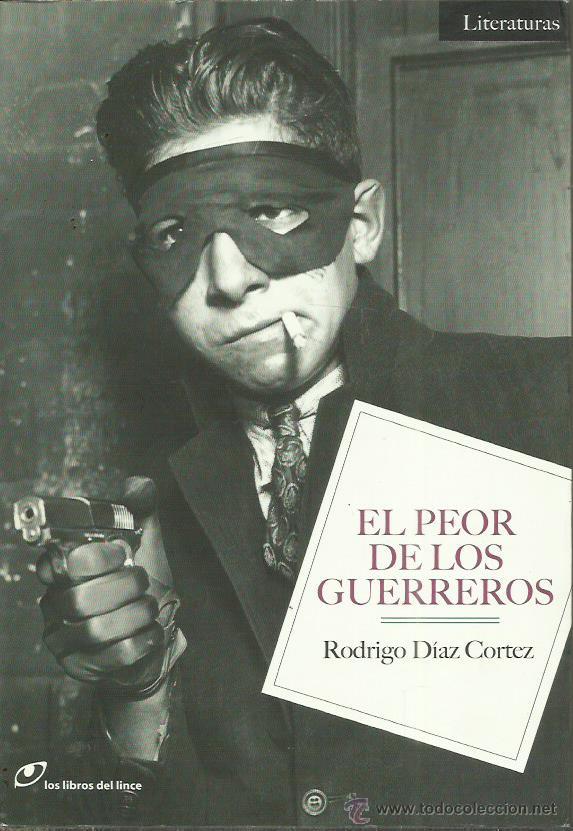 Libros: EL PEOR DE LOS GUERREROS - D&iacute;az Cortez,Rodrigo