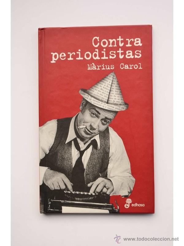 Libros: Contra periodistas - CAROL, M&agrave;rius - Foto 1