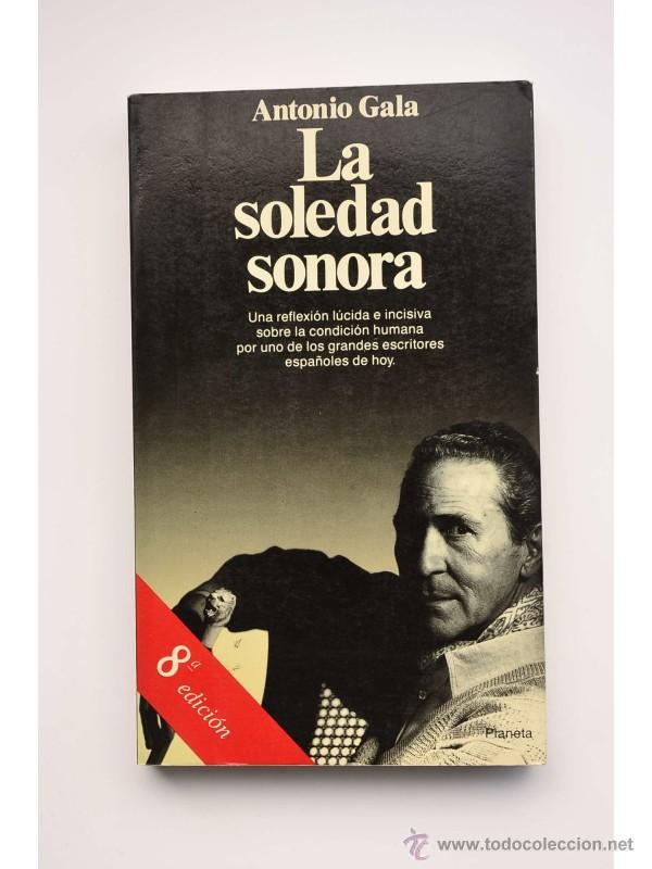 Libros: La soledad sonora - GALA, Antonio - Foto 1
