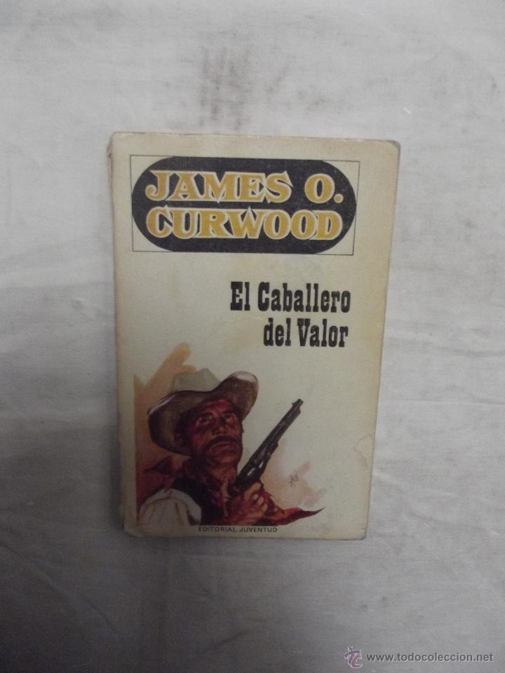 Libros: EL CABALLERO DEL VALOR DE JAMES O. CURWOOD - Foto 1