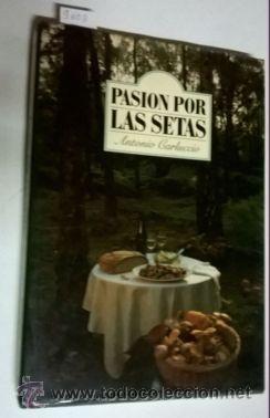 Libros: PASI&Oacute;N POR LAS SETAS - CARLCCIO, Antonio - Foto 1
