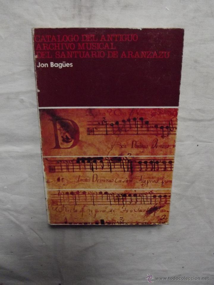 Libros: CATALOGO DEL ANTIG&Uuml;O ARCHIVO MUSICAL DEL SANTUARIO DE ARANZAZU  POR JON BOGUES