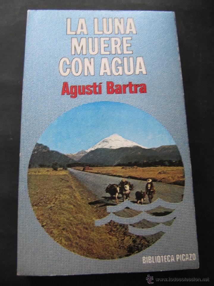 Libros: LIBRO. LA LUNA MUERE CON AGUA. AGUSTI BARTRA. - Foto 1