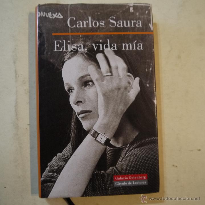 Libros: ELISA, VIDA M&Iacute;A - CARLOS SAURA - C&Iacute;RCULO DE EDITORES - 2004 - Foto 1