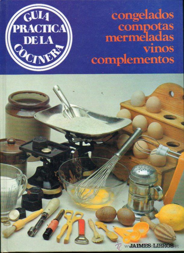 Libros: GU&Iacute;A PR&Aacute;CTICA DE LA COCINERA. Congelados. Compotas. Mermeladas. Vinos. Complementos. - Foto 1