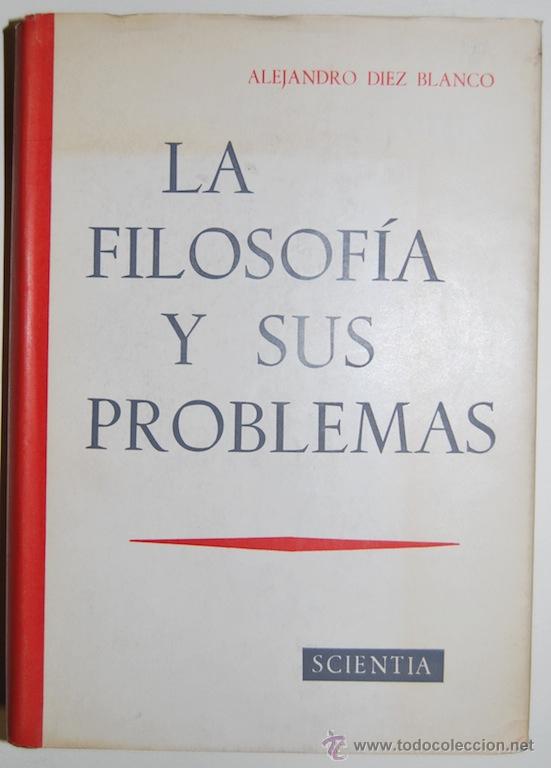 Libros: LA FILOSOFIA Y SUS PROBLEMAS - DIEZ BLANCO, Alejandro - Foto 1