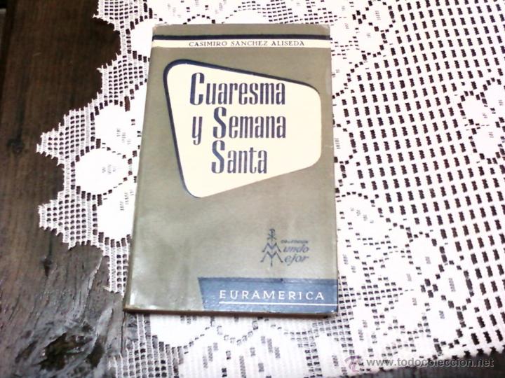 Libros: CUARESMA Y SEMANA SANTA. COLECCION MUNDO MEJOR .CASIMIRO SANCHEZ ALISEDA