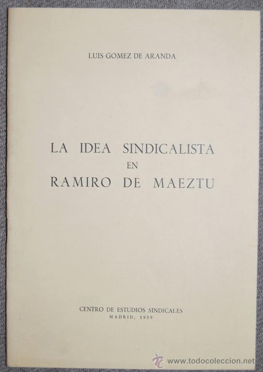 Libros: LA IDEA SINDICALISTA EN RAMIRO DE MAEZTU - GOMEZ DE ARANDA, Luis - Foto 1