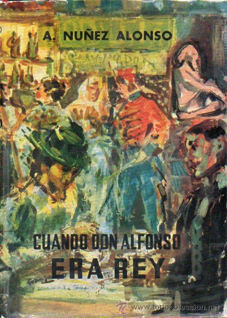 Libros: CUANDO DON ALFONSO ERA REY. 1&ordf; edici&oacute;n. - Foto 1