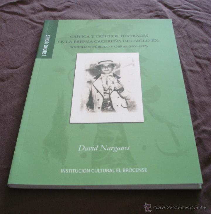 B&uuml;cher: CRITICA Y CRITERIOS TEATRALES EN LA PRENSA CACERE&Ntilde;A DEL SIGLO XX: DAVID NARAGANES- EL BROCENSE 2010.