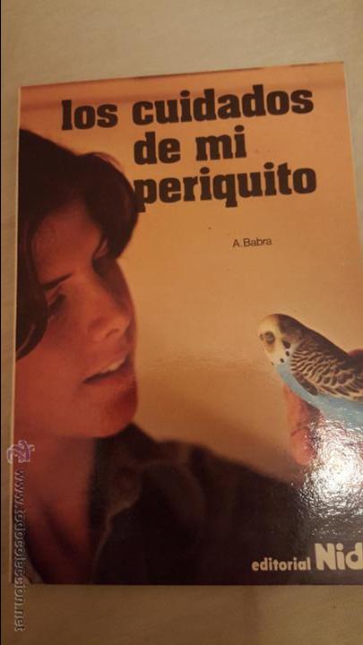Libros: LOS CUIDADOS DE MI PERIQUITO, A. BABRA, EDITORIAL NIDO - Foto 1